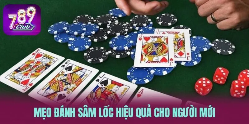 Mẹo đánh sâm lốc hiệu quả cho người mới