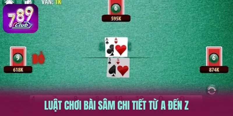 Luật chơi bài sâm chi tiết  từ A đến Z