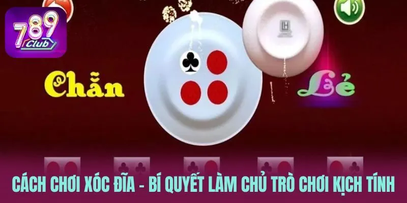 Cách Chơi Xóc Đĩa – Bí Quyết Làm Chủ Trò Chơi Kịch Tính