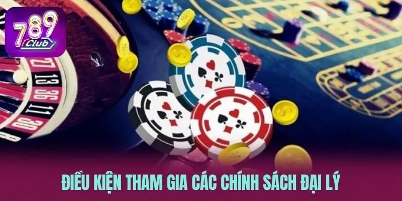 Điều kiện tham gia các chính sách đại lý