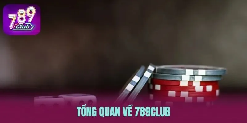 Tổng quan về 789CLUB