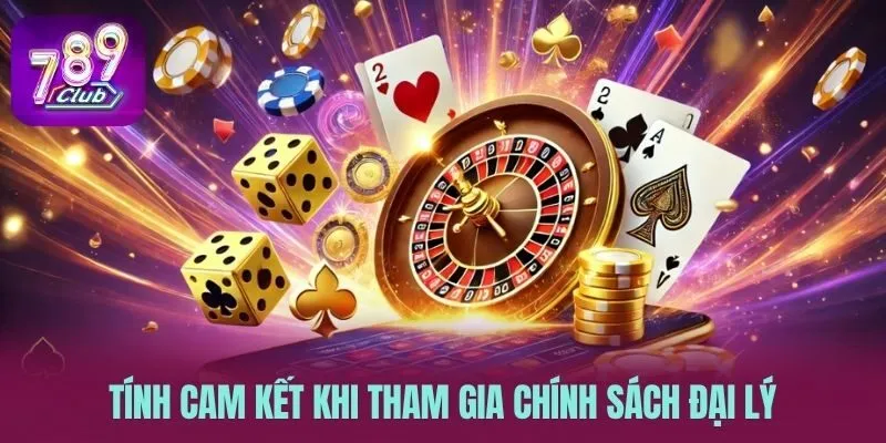 Tính cam kết khi tham gia chính sách đại lý