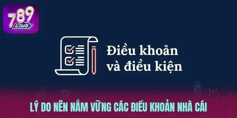 Lý do nên nắm vững các điều khoản nhà cái