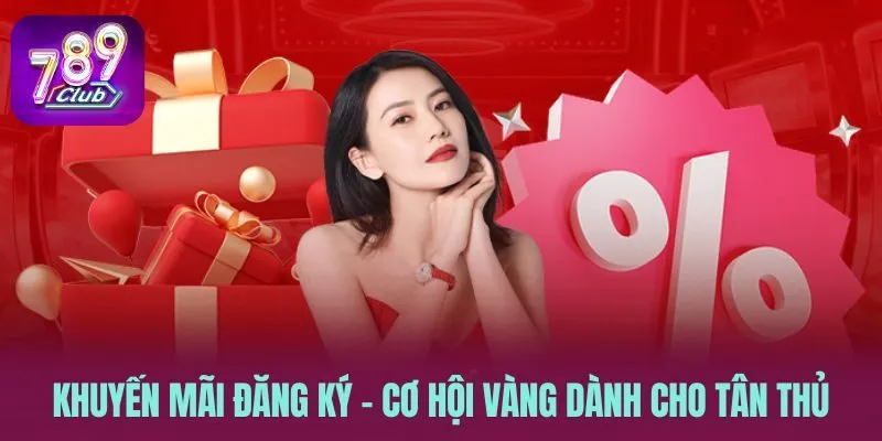 Khuyến Mãi Đăng Ký - Cơ Hội Vàng Dành Cho Thành Viên Mới