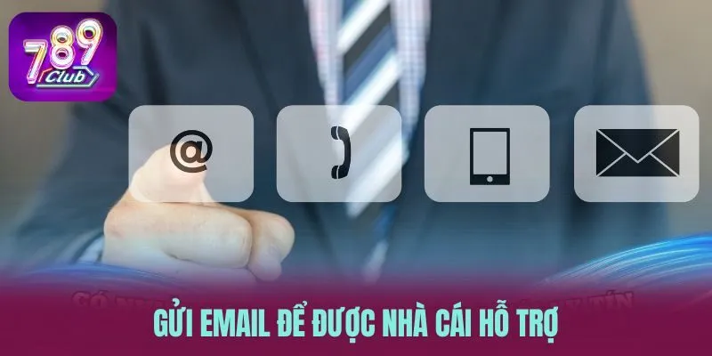 Gửi Email để được nhà cái hỗ trợ