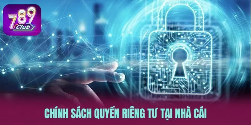 Chính sách quyền riêng tư tại nhà cái