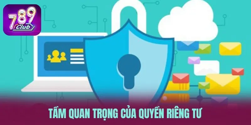 Tầm quan trọng của quyền riêng tư