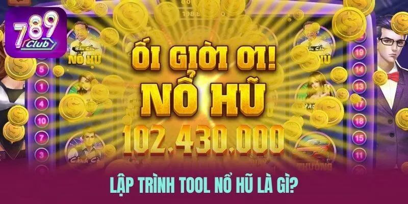 Lập trình tool nổ hũ là gì?