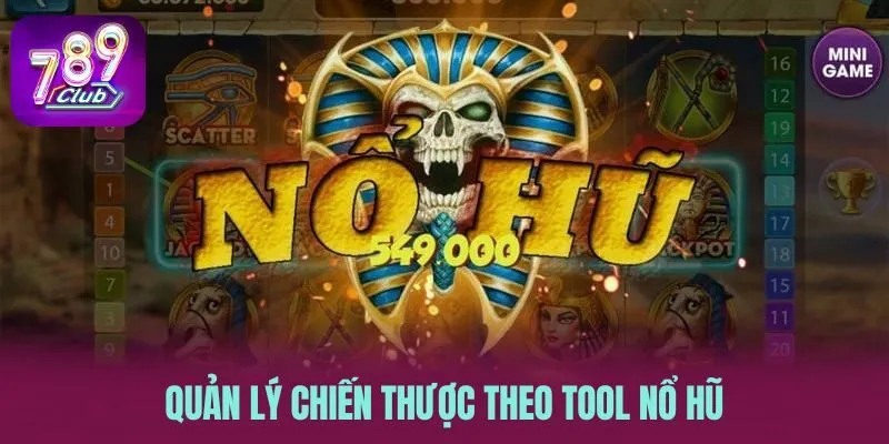 Quản lý chiến thược theo tool nổ hũ là gì?